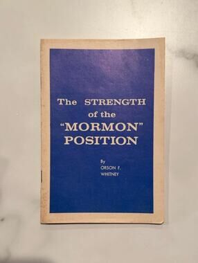 Vintage LDS Mormon Booklet The Strength Of Mormon Position Elder Orson F Whitney